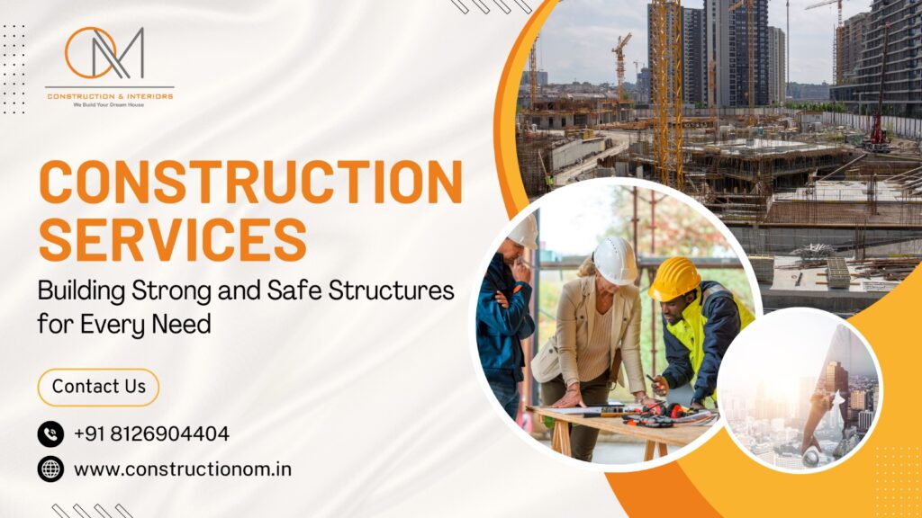 Construction Services: Building Strong and Safe Structures for Every Need